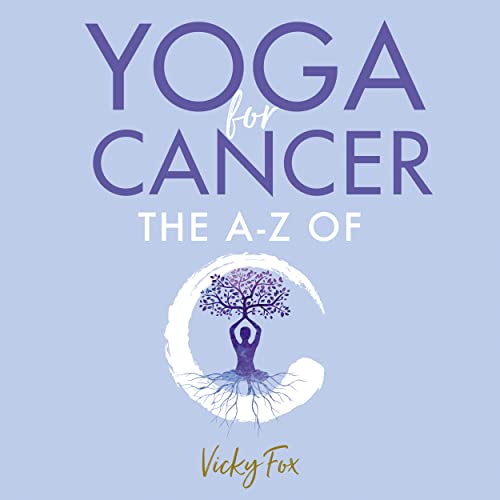 Yoga for Cancer: The A to Z of C