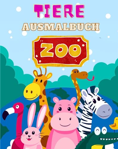 Tiere Ausmalbuch: Entdecke und male Zoo-Tiere in diesem Malbuch für Kinder im Alter von 3 bis 8 Jahren