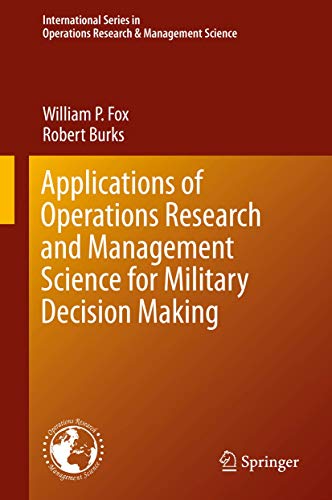 Applications of Operations Research and Management Science for Military Decision Making (International Series in Operations Research & Management Science, 283, Band 283)