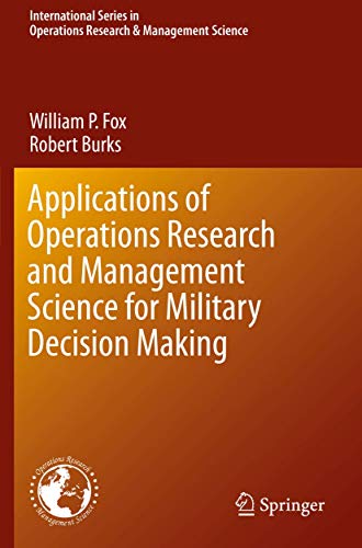 Applications of Operations Research and Management Science for Military Decision Making (International Series in Operations Research & Management Science, 283, Band 283)