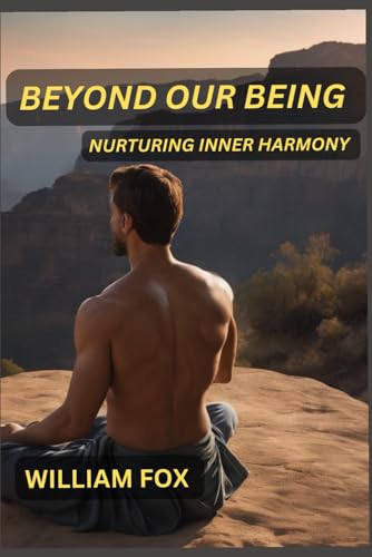 Beyond Our Being: Nurturing Inner Harmony von Independently published