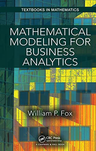 Mathematical Modeling for Business Analytics (Textbooks in Mathematics)