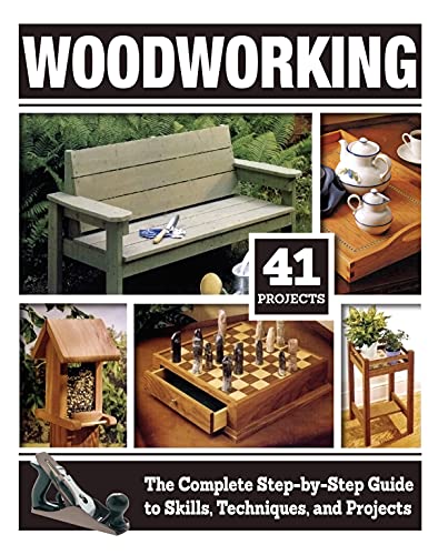 Woodworking: The Complete Step-by-step Guide to Skills, Techniques, and Projects