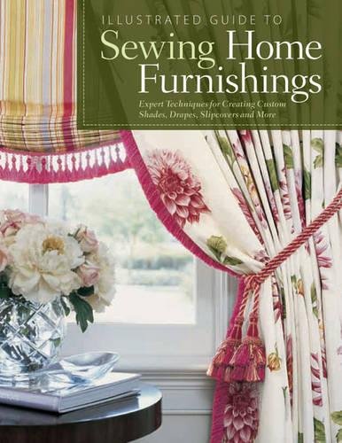 Illustrated Guide to Sewing Home Furnishings: Expert Techniques for Creating Custom Shades, Drapes, Slipcovers and More von Fox Chapel Publishing