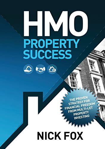 HMO Property Success the Proven Strategy for Financial Freedom Through Multi-Let Property Investing: The Proven Strategy for Financial Freedom from Multi-let Property Investing