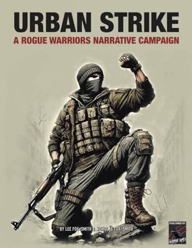 URBAN STRIKE: A Rogue Warriors Narrative Campaign (ROGUE WARRIORS: A Modern Warfare Skirmish Game) von Independently published