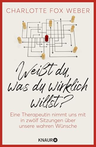 Weißt du, was du wirklich willst?: Eine Therapeutin nimmt uns mit in zwölf Sitzungen über unsere wahren Wünsche | Psychologische Lebenshilfe: Bedürfnisse erkennen und glücklich leben Weißt du, was du wirklich willst?: Eine Therapeutin nimmt uns mit in zwölf Sitzungen über unsere wahren Wünsche | Psychologische Lebenshilfe: Bedürfnisse erkennen und glücklich leben