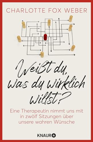 Weißt du, was du wirklich willst?: Eine Therapeutin nimmt uns mit in zwölf Sitzungen über unsere wahren Wünsche | Psychologische Lebenshilfe: Bedürfnisse erkennen und glücklich leben Weißt du, was du wirklich willst?: Eine Therapeutin nimmt uns mit in zwölf Sitzungen über unsere wahren Wünsche | Psychologische Lebenshilfe: Bedürfnisse erkennen und glücklich leben