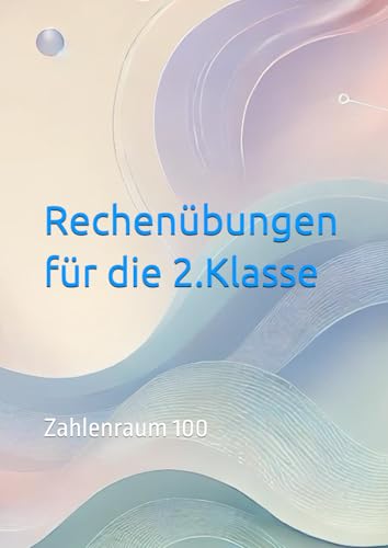 Rechenübungen für die 2.Klasse: Zahlenraum 100 von Independently published