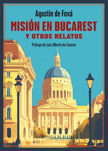 Misión en Bucarest y otros relatos (Narrativa, Band 160) von Ediciones Espuela de Plata