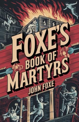 Foxe's Book of Martyrs Foxe's Book of Martyrs von Grapevine