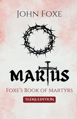 MARTUS: Foxe’s Book of Martyrs (Teens Edition) von Quest Publications