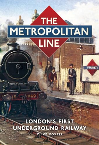 The Metropolitan Line: London's First Underground Railway