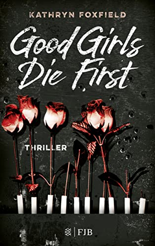 Good Girls Die First: Thriller von FISCHER FJB