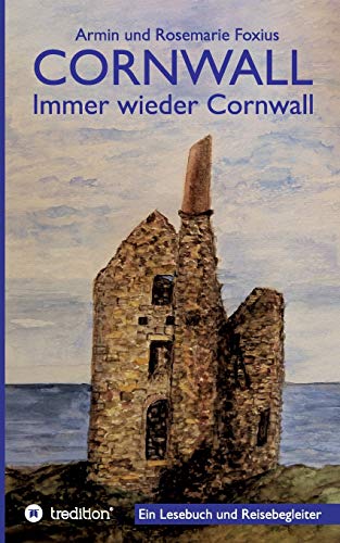 Cornwall -- Immer wieder Cornwall: Lesebuch zur Vorbereitung und als Begleiter für einen Cornwall-Urlaub von tredition