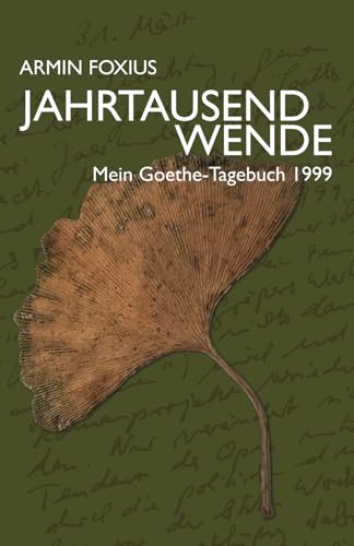 Jahrtausendwende: Mein Goethe-Tagebuch 1999