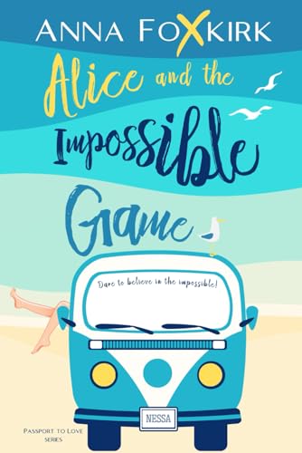 Alice and the Impossible Game: a roadtrip, a fake romance and a second chance (Passport to Love) von Thorpe-Bowker