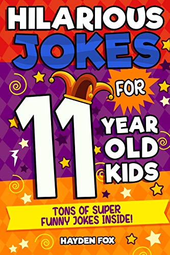 11 Year Old Jokes: An Awesome LOL Joke Book For Kids Filled With Tons of Tongue Twisters, Rib Ticklers, Side Splitters and Knock Knocks