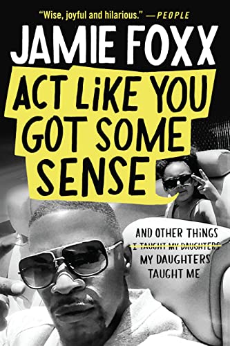 Act Like You Got Some Sense: And Other Things My Daughters Taught Me von Grand Central Publishing