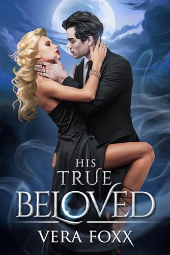 His True Beloved: A Vampire's Second Chance (Under the Moon Series, Band 6)