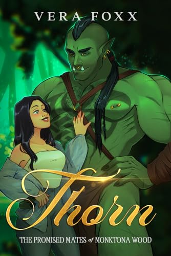 Thorn: A Steamy Orc Rom-Com (Promised Mates of Monktona Wood, Band 1) von Foxx Fantasy Publishing