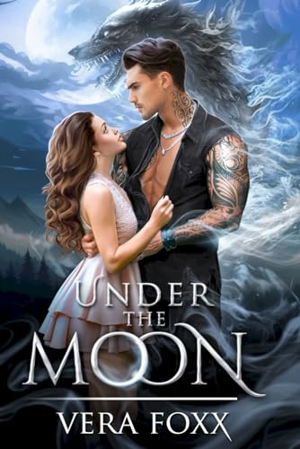 Under the Moon: A Spicy, Grumpy & Miss Sunshine Shifter Romance (Under the Moon Series, Band 1) von Foxx Fantasy Publishing