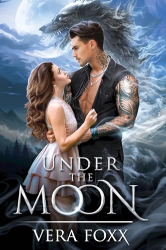 Under the Moon: A grumpy/sunshine shifter romance Under the Moon: A grumpy/sunshine shifter romance