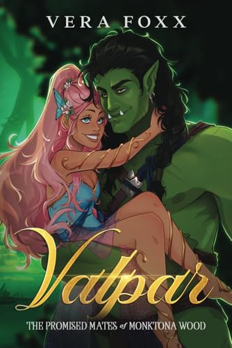 Valpar: A Steamy Orc-Rom Com (Promised Mates of Monktona Wood, Band 2) von Foxx Fantasy Publishing