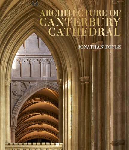 Architecture of Canterbury Cathedral von Scala Arts & Heritage Publishers Ltd
