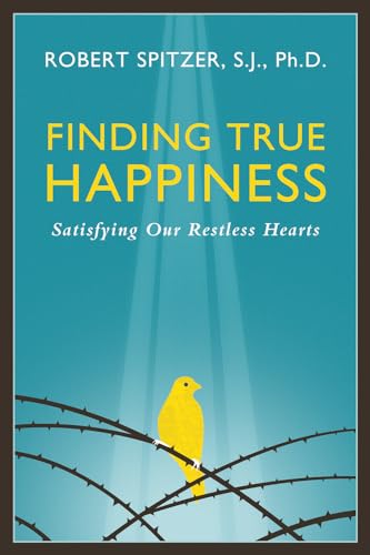 Finding True Happiness: Satisfying Our Restless Hearts (Quartet: Happiness, Suffering, and Transcendence, Band 1)