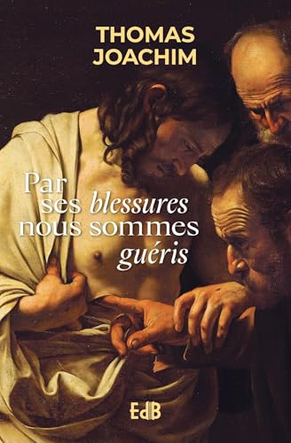 Par ses blessures nous sommes guéris Par ses blessures nous sommes guéris von Editions des Béatitudes