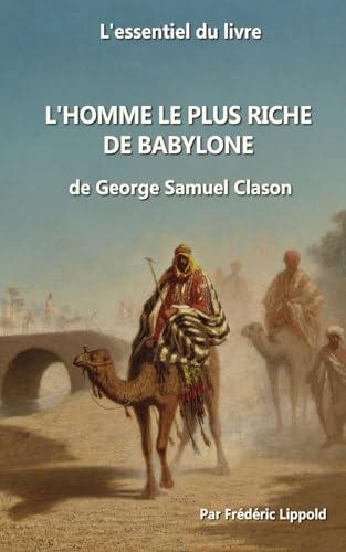 L'essentiel du livre : "L'homme le plus riche de Babylone" von CREATESPACE