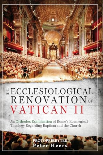 The Ecclesiological Renovation of Vatican II: An Orthodox Examination of Rome's Ecumenical Theology Regarding Baptism and the Church von Uncut Mountain Press