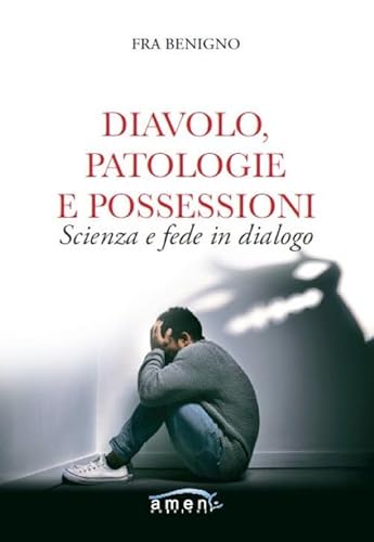 Diavolo, patologie e possessioni. Scienza e fede in dialogo Diavolo, patologie e possessioni. Scienza e fede in dialogo von Amen