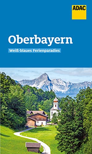 ADAC Reiseführer Oberbayern: Der Kompakte mit den ADAC Top Tipps und cleveren Klappenkarten von ADAC