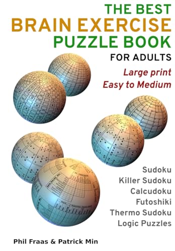 The Best Brain Exercise Puzzle Book for Adults: Large Print, Easy to Medium - Sudoku, Calcudoku, Killer Sudoku, Futoshiki, Thermo Sudoku, and Logic Puzzles von Independently published