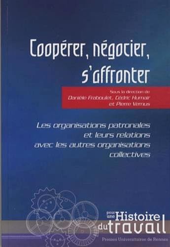 COOPERER NEGOCIER S AFFRONTER: Les organisations patronales et leurs relations avec les autres organisations collectives