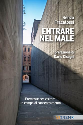 Entrare nel male. Premesse per visitare un campo di concentramento von VITREND