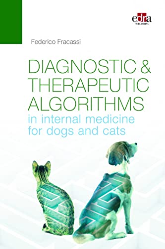 Diagnostic-therapeutic algorithms in internal medicine for dogs and cats von EDRA EDITORIAL