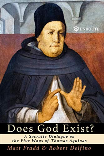 Does God Exist?: A Socratic Dialogue on the Five Ways of Thomas Aquinas von En Route Books & Media