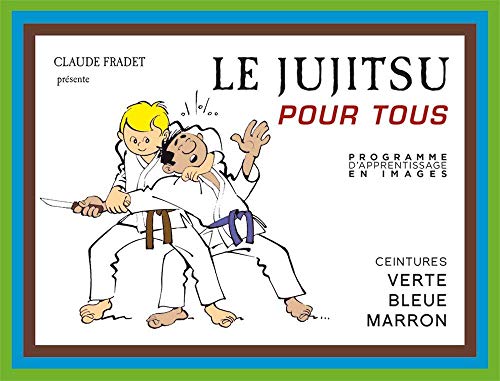 Le jujitsu pour tous (tome 2): ceinture verte, bleue et marron von Budo