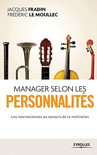 Manager selon les personnalités: Les neurosciences au secours de la motivation