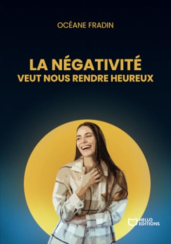 La négativité veut nous rendre heureux La négativité veut nous rendre heureux von Hello Editions