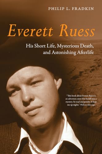Everett Ruess: His Short Life, Mysterious Death, and Astonishing Afterlife