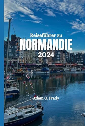 Reiseführer zu Normandie 2024 von Independently published