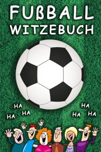 Fußball Witzebuch: Lachspaß für die ganze Familie passend zur WM 2022 - Fussball-Geschenk für Jungen, Mädchen und Fußballfans von Independently published