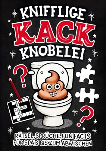 Knifflige Kack Knobelei: Rätsel, Sprüche, Fun Facts für Spaß bis zum Abwischen - Geschenk für Männer, Frauen und Menschen mit Humor von Knobelkönig