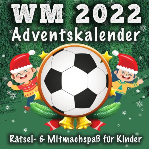 WM 2022 Fußball Adventskalender: 35 Tage Rätsel- und Mitmach-Spaß passend zur WM 2022 - Das perfekte Geschenk für Fußball-Fans & Kinder ab 6 Jahren