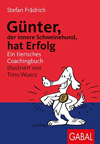 Günter, der innere Schweinehund, hat Erfolg: Ein tierisches Coachingbuch Günter, der innere Schweinehund, hat Erfolg: Ein tierisches Coachingbuch