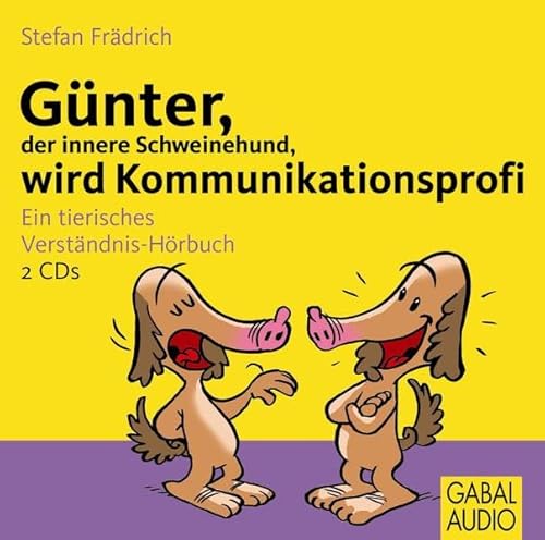 Günter, der innere Schweinehund, wird Kommunikationsprofi: Ein tierisches Verständnis-Hörbuch Günter, der innere Schweinehund, wird Kommunikationsprofi: Ein tierisches Verständnis-Hörbuch